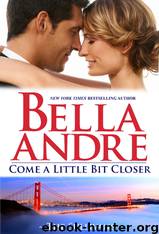Come a Little Bit Closer The Sullivans by Bella Andre
