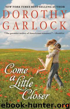 Come a Little Closer by Dorothy Garlock