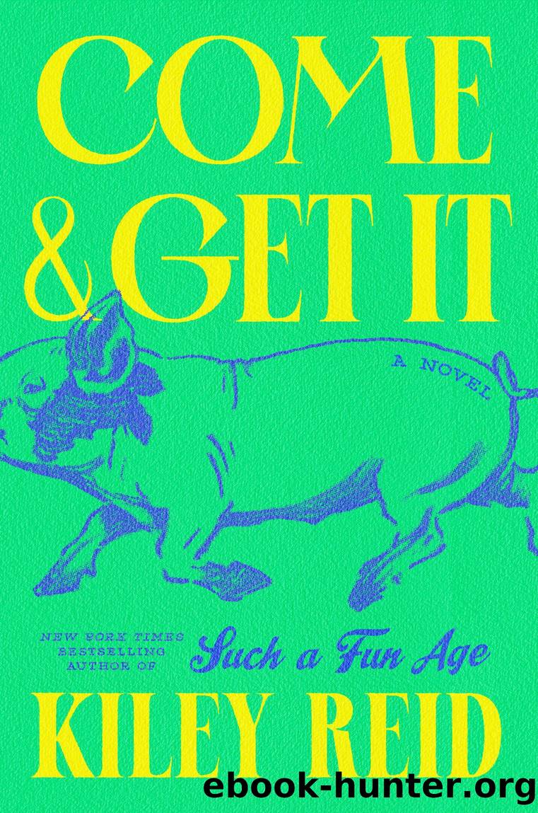 Come and Get It by Kiley Reid