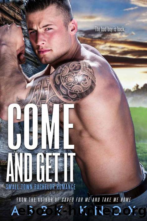 Come and Get It_A Small Town Bachelor Romance by Abby Knox