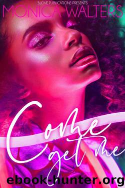 Come and Get Me by Monica Walters