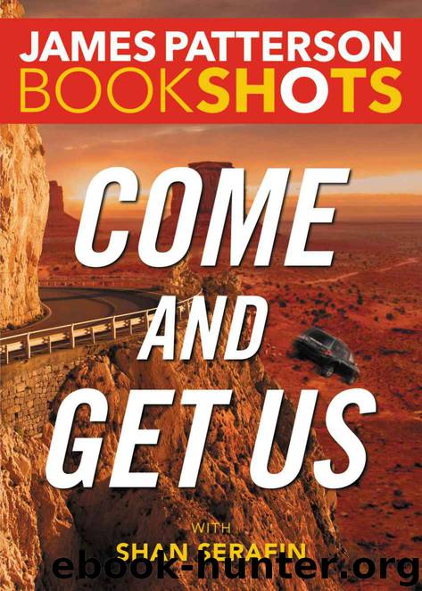 Come and Get Us by James Patterson & Shan Serafin