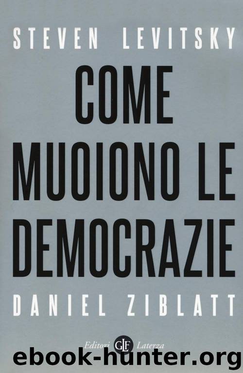 Come muoiono le democrazie by Steven Levitsky & Daniel Ziblatt