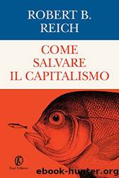 Come salvare il capitalismo by Robert B. Reich