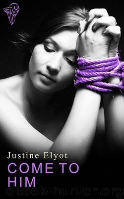 Come to Him by Justine Elyot