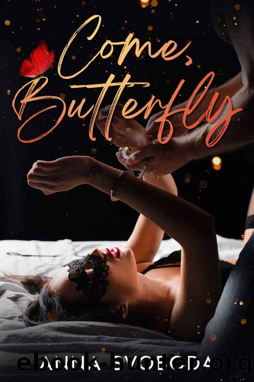 Come, Butterfly: Erotic BDSM romance with middle-aged FMC and supernatural MMC by Anna Svoboda
