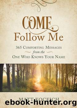Come, Follow Me by Koceich Matt;
