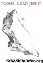 Come, Lord Jesus by Watchman Nee & Stephen Kaung