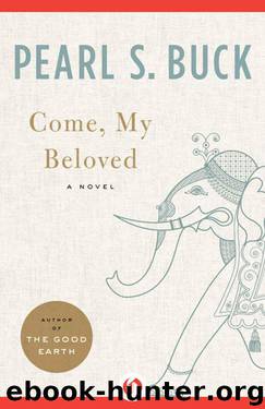 Come, My Beloved: A Novel by Buck Pearl S