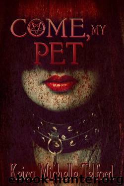 Come, My Pet by Keira Michelle Telford