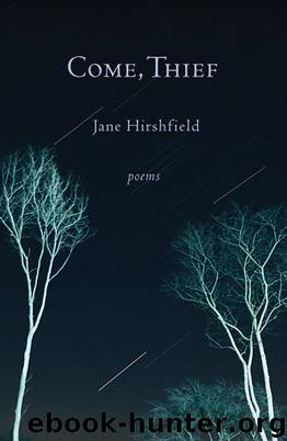 Come, Thief by Jane Hirshfield