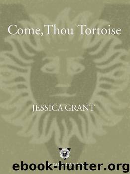 Come, Thou Tortoise by Jessica Grant