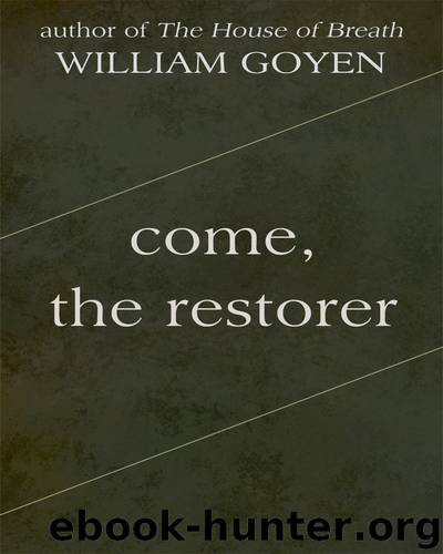 Come, the Restorer by William Goyen