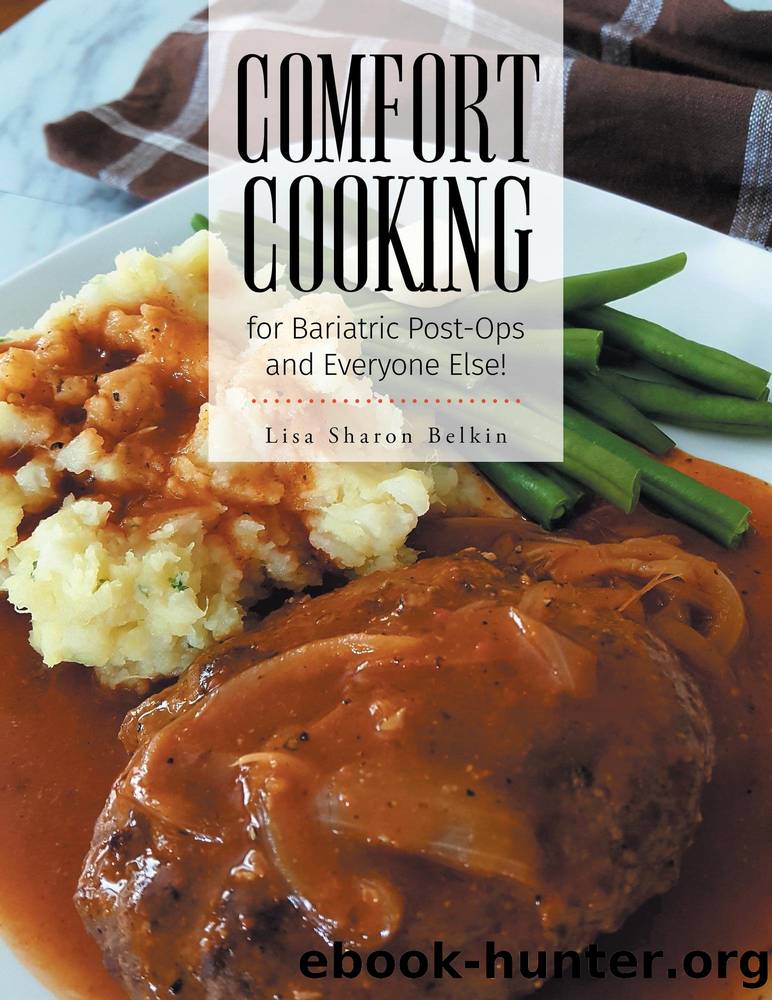 Comfort Cooking for Bariatric Post-Ops and Everyone Else by Lisa Sharon Belkin