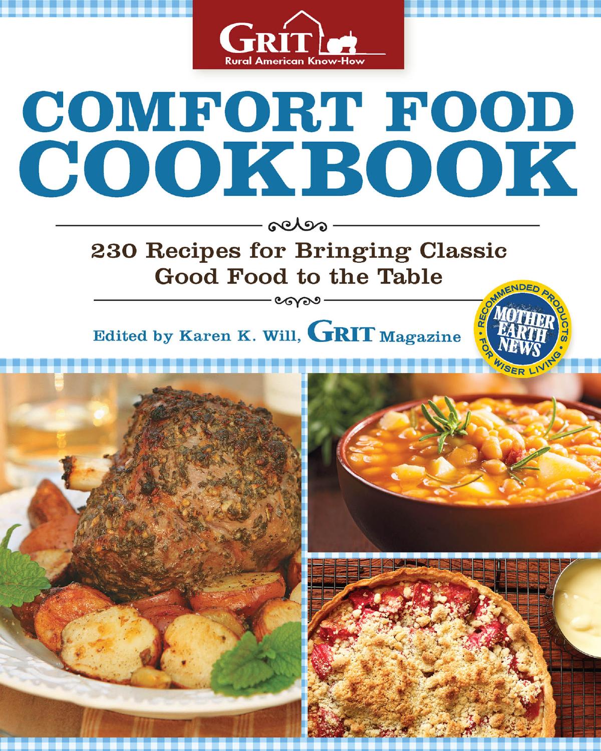 Comfort Food Cookbook: 230 Recipes for Bringing Classic Good Food to the Table by Editors of Grit magazine Karen K. Will