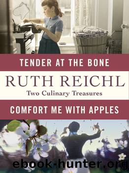 Comfort Me with Apples and Tender at the Bone by Ruth Reichl