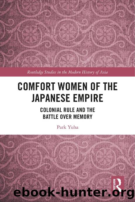 Comfort Women of the Japanese Empire: Colonial Rule and the Battle over Memory by Park Yuha