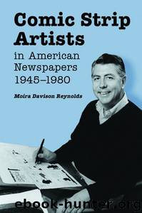 Comic Strip Artists in American Newspapers, 1945-1980 by Moira Davison Reynolds