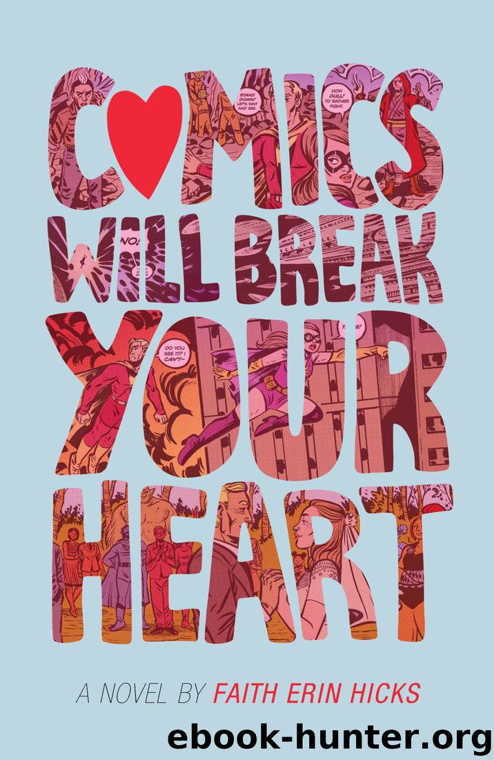 Comics Will Break Your Heart: A Novel by Faith Erin Hicks