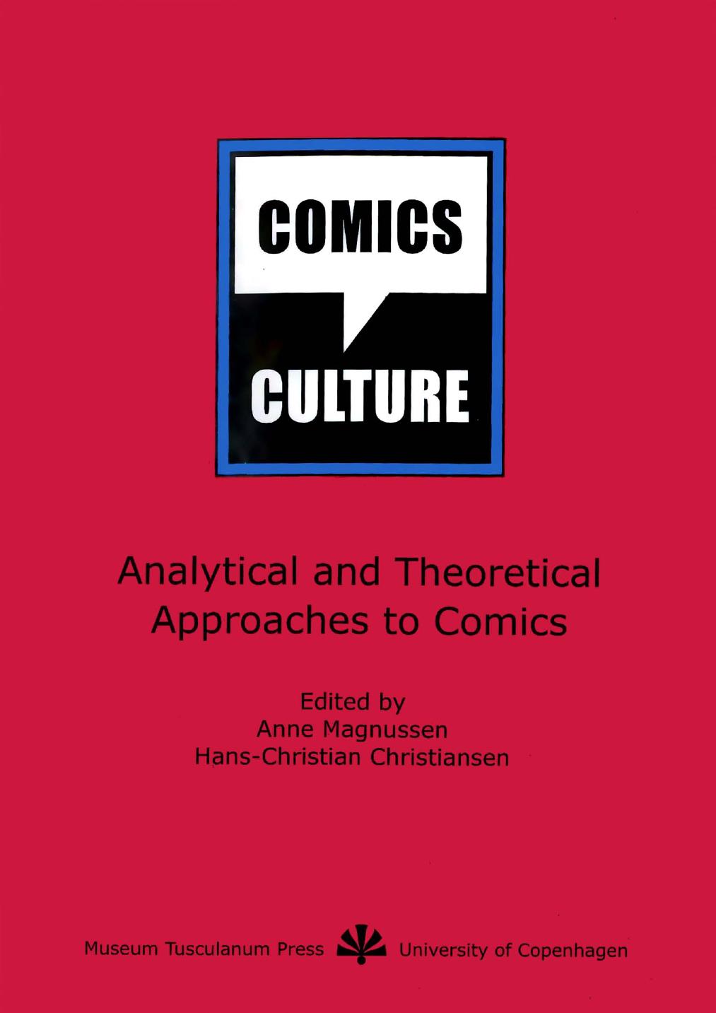 Comics and Culture: Analytical and Theoretical Approaches to Comics by Anne Magnussen. Hans-Christian Christiansen