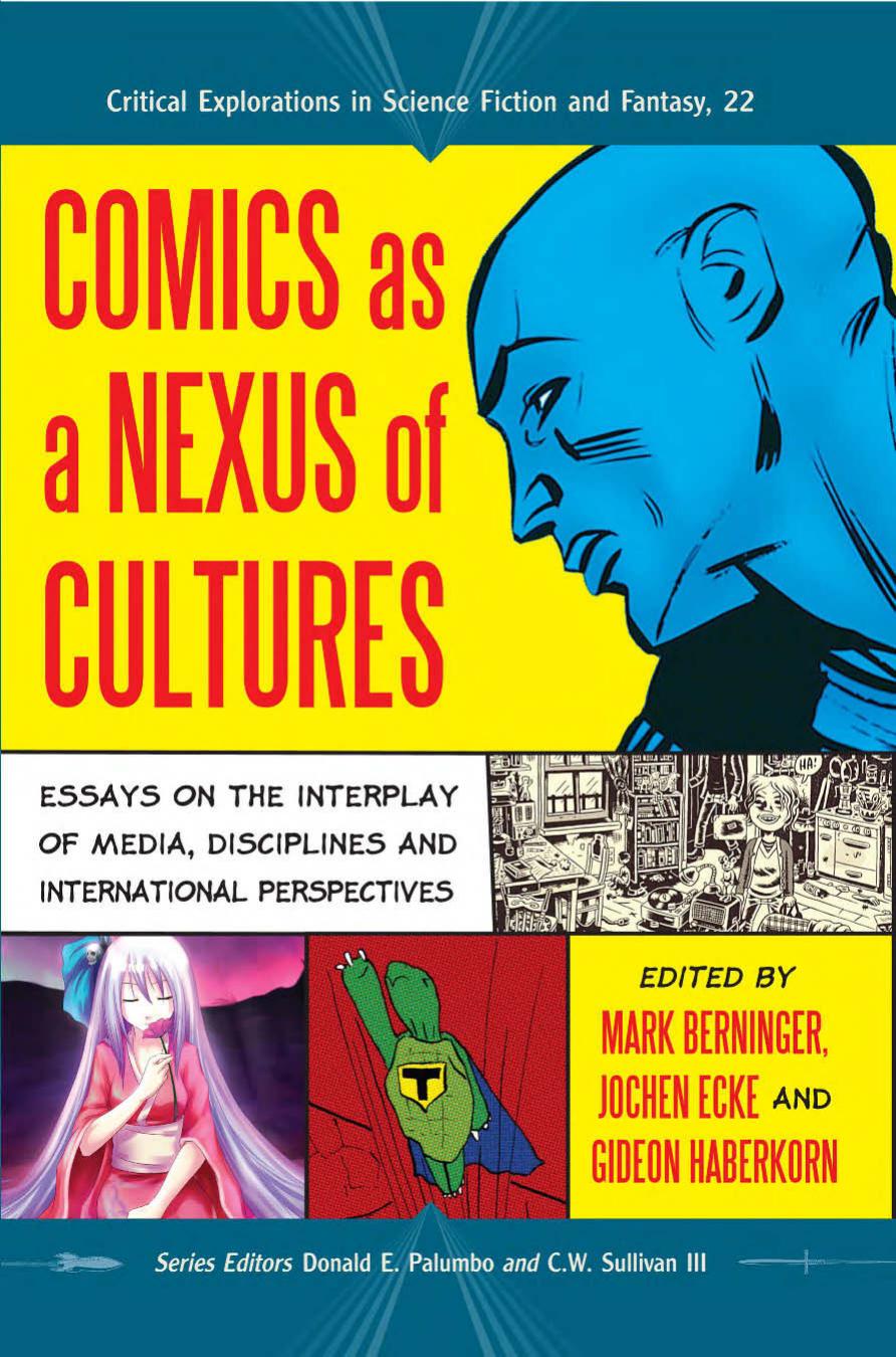Comics as a Nexus of Cultures: Essays on the Interplay of Media, Disciplines and International Perspectives (Critical Explorations in Science Fiction and Fantasy) by Mark Berninger Jochen Ecke Gideon Haberkorn Donald E. Palumbo C.W. Sullivan III