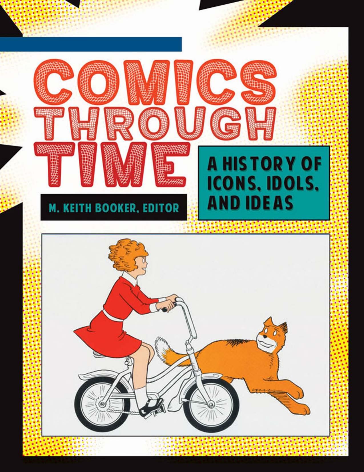 Comics through time. 4 vols. A history of icons, idols, and ideas by Booker Keith M