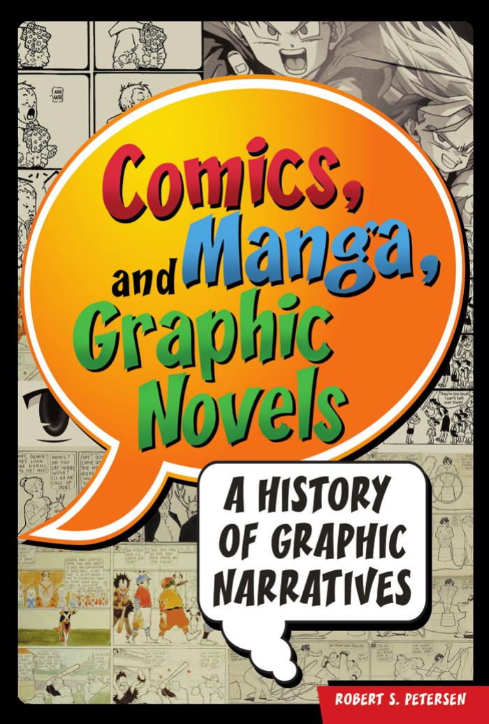 Comics, manga, and graphic novels: a history of graphic narratives by ABC-CLIO.; Praeger Publishers (Westport).; Petersen Robert S