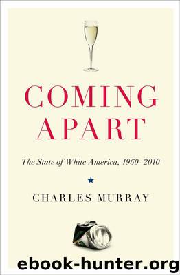 Coming Apart : The State of White America, 1960-2010 (9780307453440) by Murray Charles