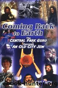 Coming Back to Earth: The Central Park Guru Becomes an Old City Jew by Gil Locks