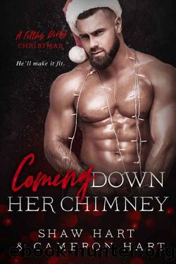 Coming Down Her Chimney (A Filthy Dirty Christmas) by Shaw Hart & Cameron Hart