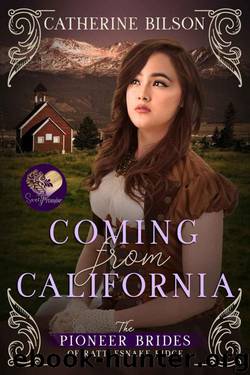 Coming From California (The Pioneer Brides 0f Rattlesnake Ridge Book 2) by Catherine Bilson & Sweet Promise Press
