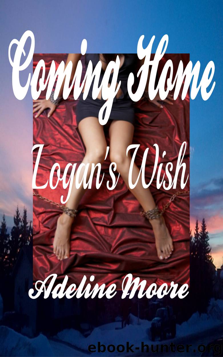 Coming Home Logan\'s Wish Book One by Adeline Moore