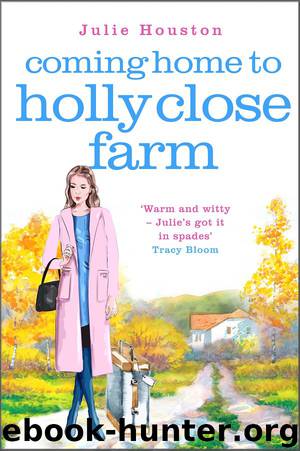 Coming Home To Holly Close Farm by Julie Houston