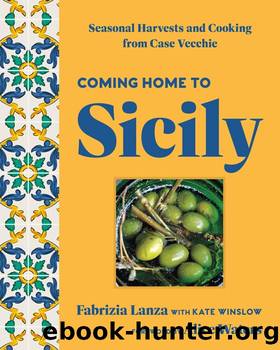 Coming Home to Sicily: Seasonal Harvests and Cooking from Case Vecchie by unknow