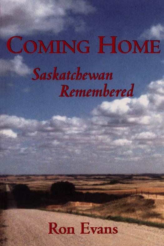 Coming Home: Saskatchewan Remembered by Unknow