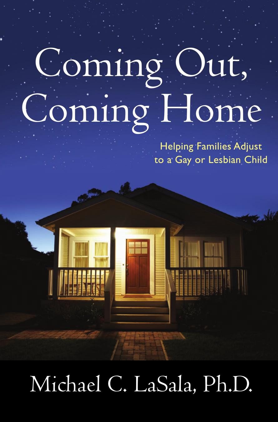 Coming Out, Coming Home: Helping Families Adjust to a Gay or Lesbian Child by Michael C. LaSala