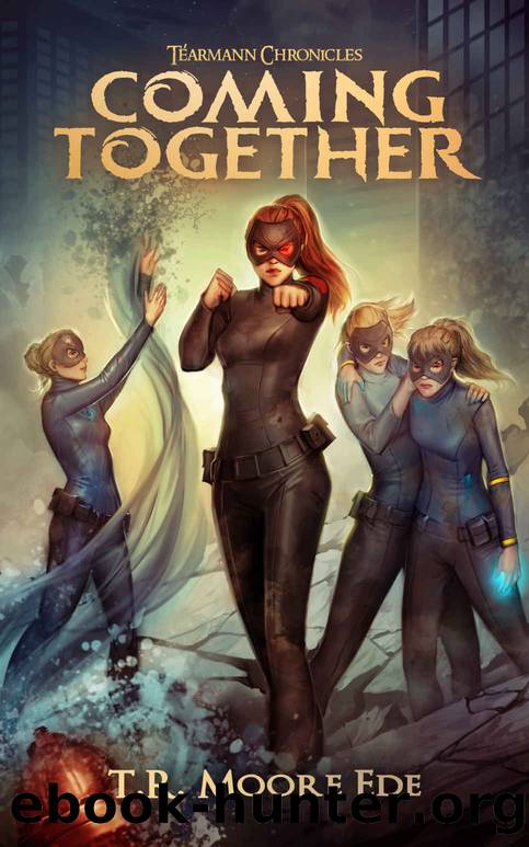 Coming Together (TÃ¨armann Chronicles book 6): A Christian Urban Fantasy by TR Moore Ede