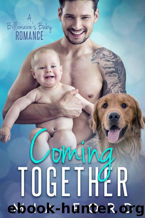 Coming Together: A Billionaire's Baby Romance by Mia Ford
