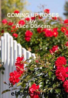Coming Up Roses by Duncan Alice