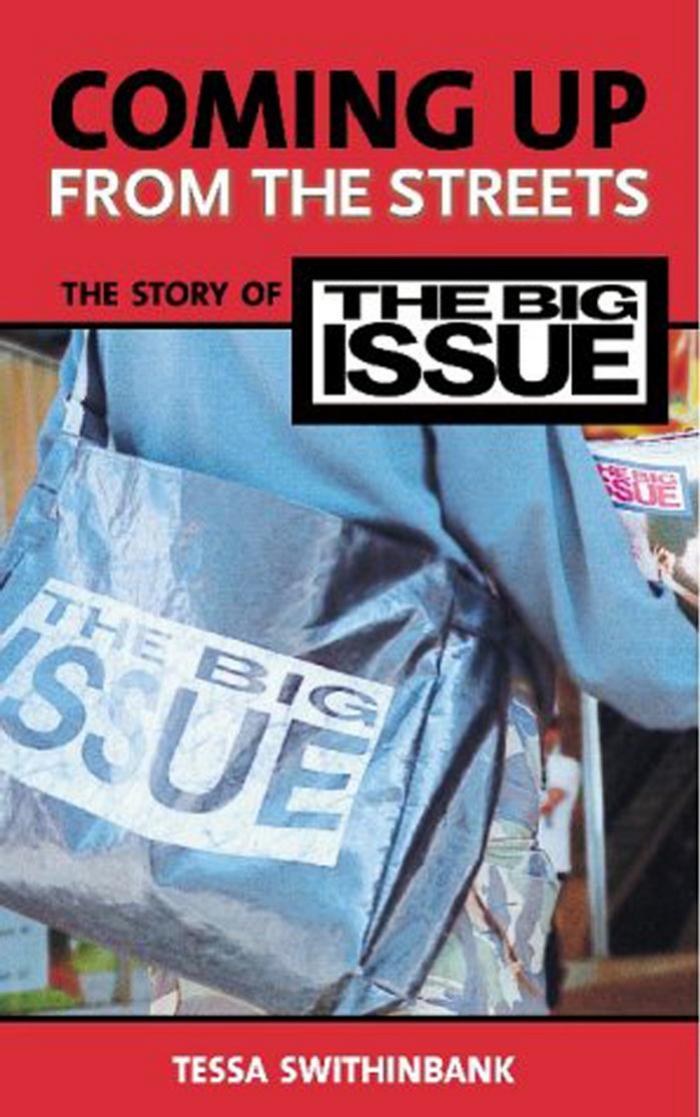 Coming Up from the Streets: The Story of the Big Issue by Tessa Swithinbank