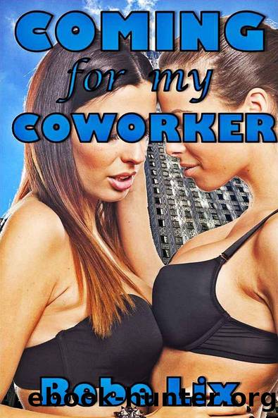 Coming for My Coworker: Lusty OlderYounger Lesbian Erotica by Bebe Lix