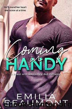 Coming in Handy_a Single Dad Romance by Emilia Beaumont