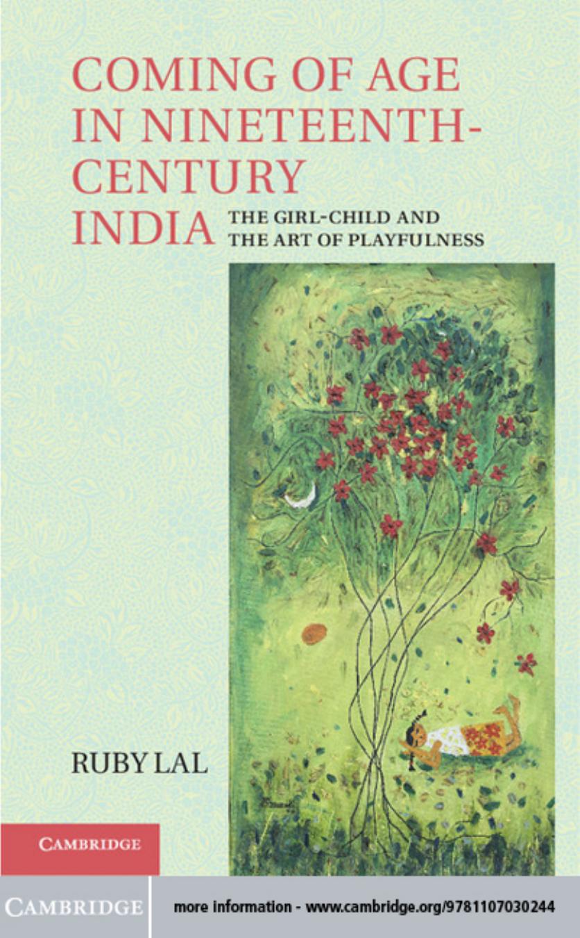 Coming of Age in Nineteenth-Century India: The Girl-Child and the Art of Playfulness by Ruby Lal
