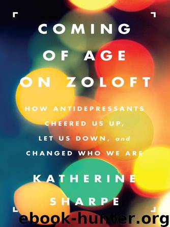Coming of Age on Zoloft by Katherine Sharpe