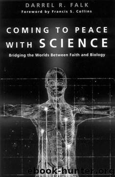 Coming to Peace with Science: Bridging the Worlds Between Faith and Biology by Darrel R. Falk