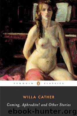 Coming, Aphrodite! by Willa Cather