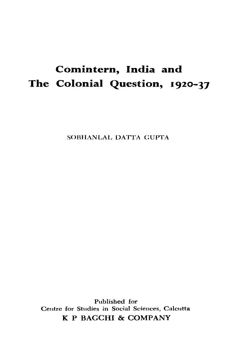 Comintern, India, and the colonial question, 1920-37. by Sobhanlal Datta Gupta