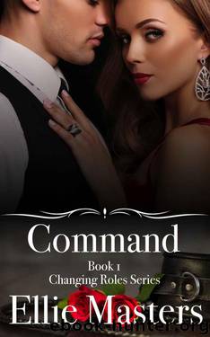Command (Changing Roles Book 1) by Ellie Masters
