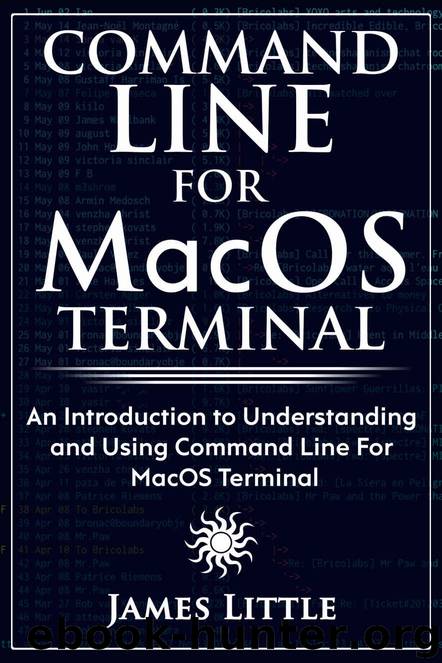 Command Line For MacOS Terminal: An Introduction to Understanding and Using Command Line For MacOS Terminal by James Little