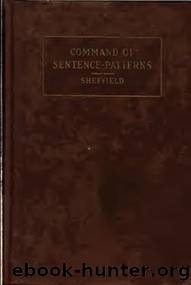 Command of Sentence-Patterns: An English Grammar on New Principles by Alfred Dwight Sheffield